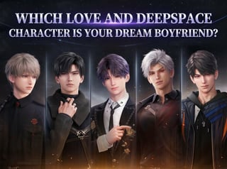 Which Love and Deepspace Character Is Your Dream Boyfriend?