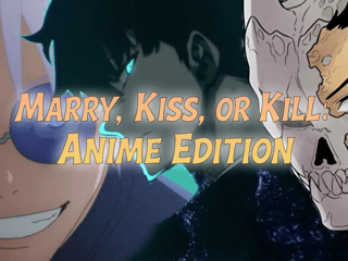Anime Match-Up: Marry, Kiss, or Kill?