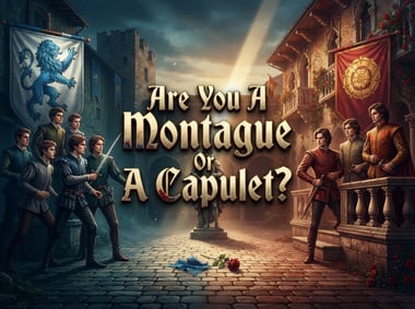 Are You A Montague Or A Capulet?