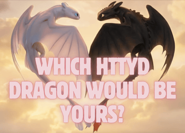 Which HTTYD Dragon Would Be Yours?
