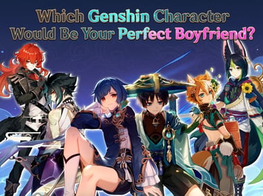 Which Genshin Impact Character Would Be Your Perfect Boyfriend?